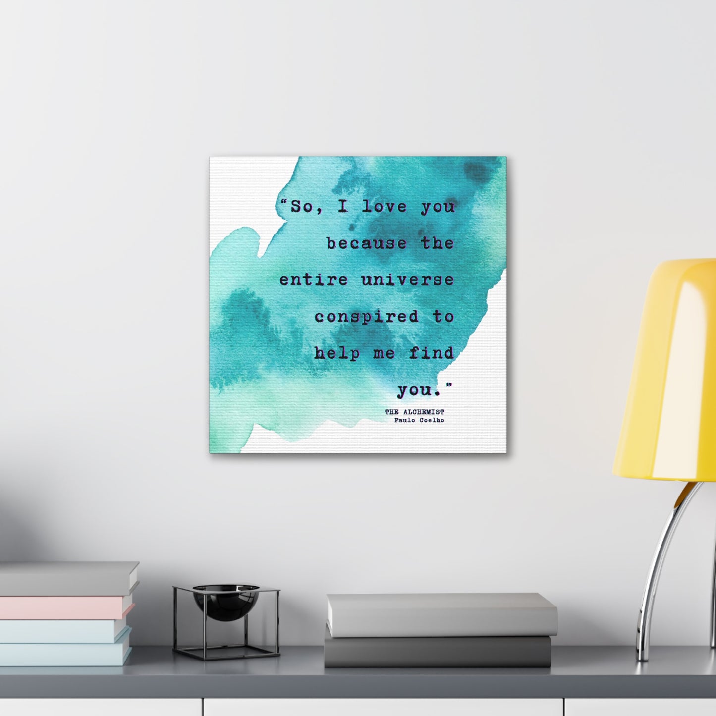 "So, I love you because the universe conspired to help me find you." by Paulo Coelho - Wall Art Watercolor Quote on Stretched Canvas