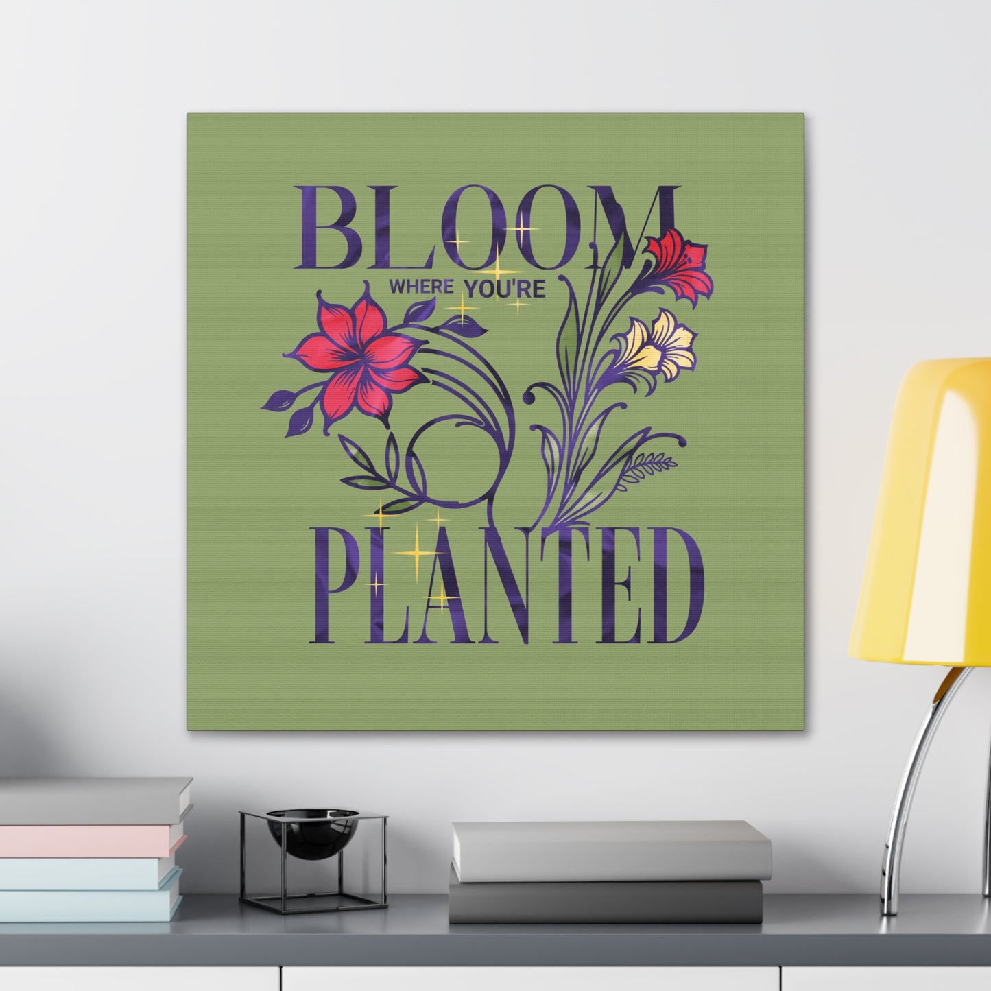 "Bloom where you're Planted" Inspirational Quote on Stretched Canvas
