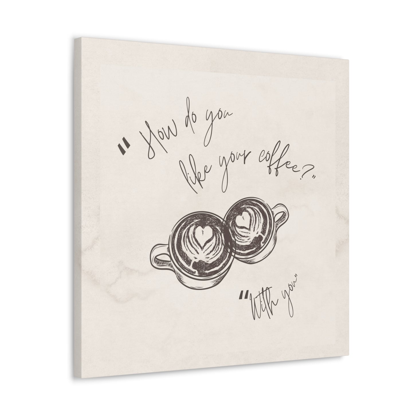 "How do you like your coffee?" Wall Art Watercolor Quote on Stretched Canvas