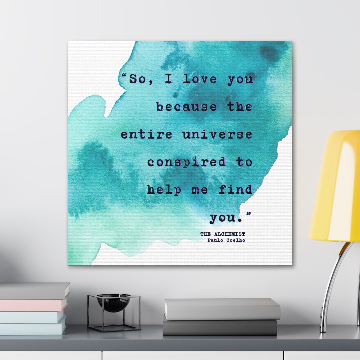 "So, I love you because the universe conspired to help me find you." by Paulo Coelho - Wall Art Watercolor Quote on Stretched Canvas