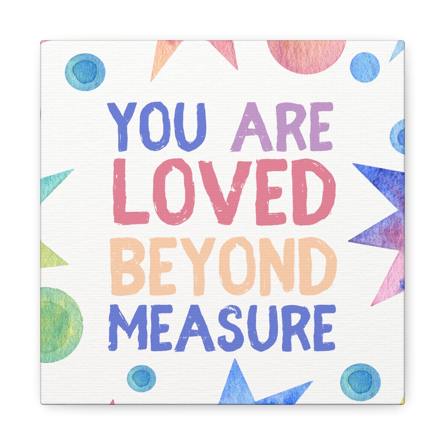 You Are Loved Beyond Measure - Wall Art Watercolor Quote on Stretched Canvas