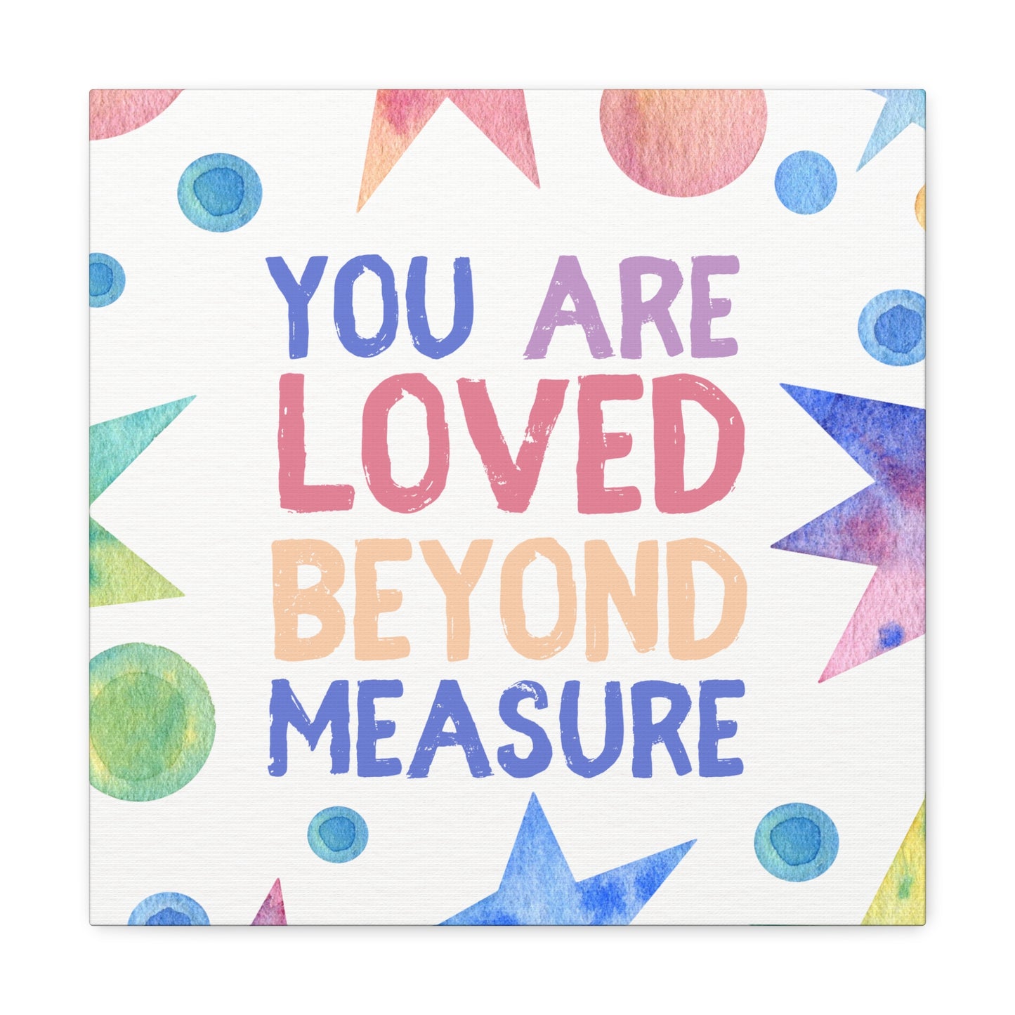 You Are Loved Beyond Measure - Wall Art Watercolor Quote on Stretched Canvas