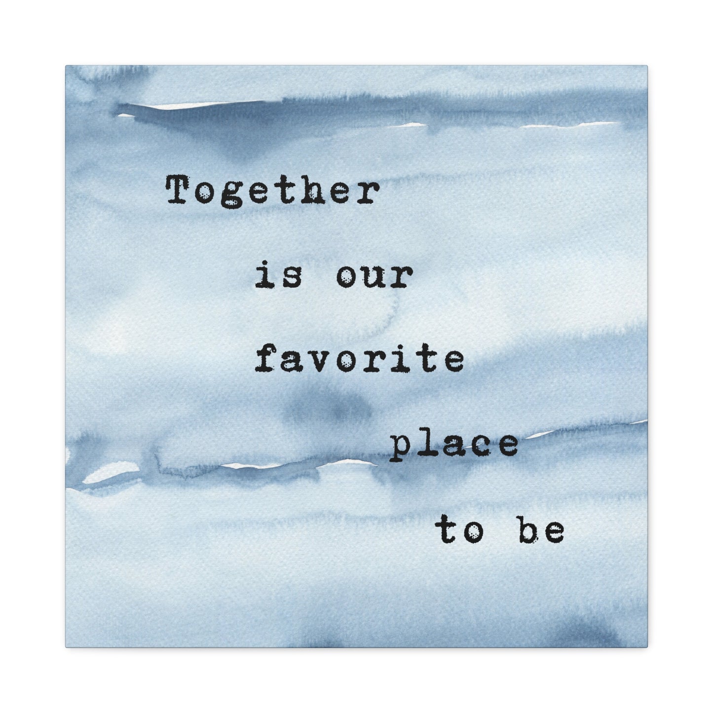 Together is our Favorite Place to Be - Wall Art Watercolor Quote Stretched Canvas