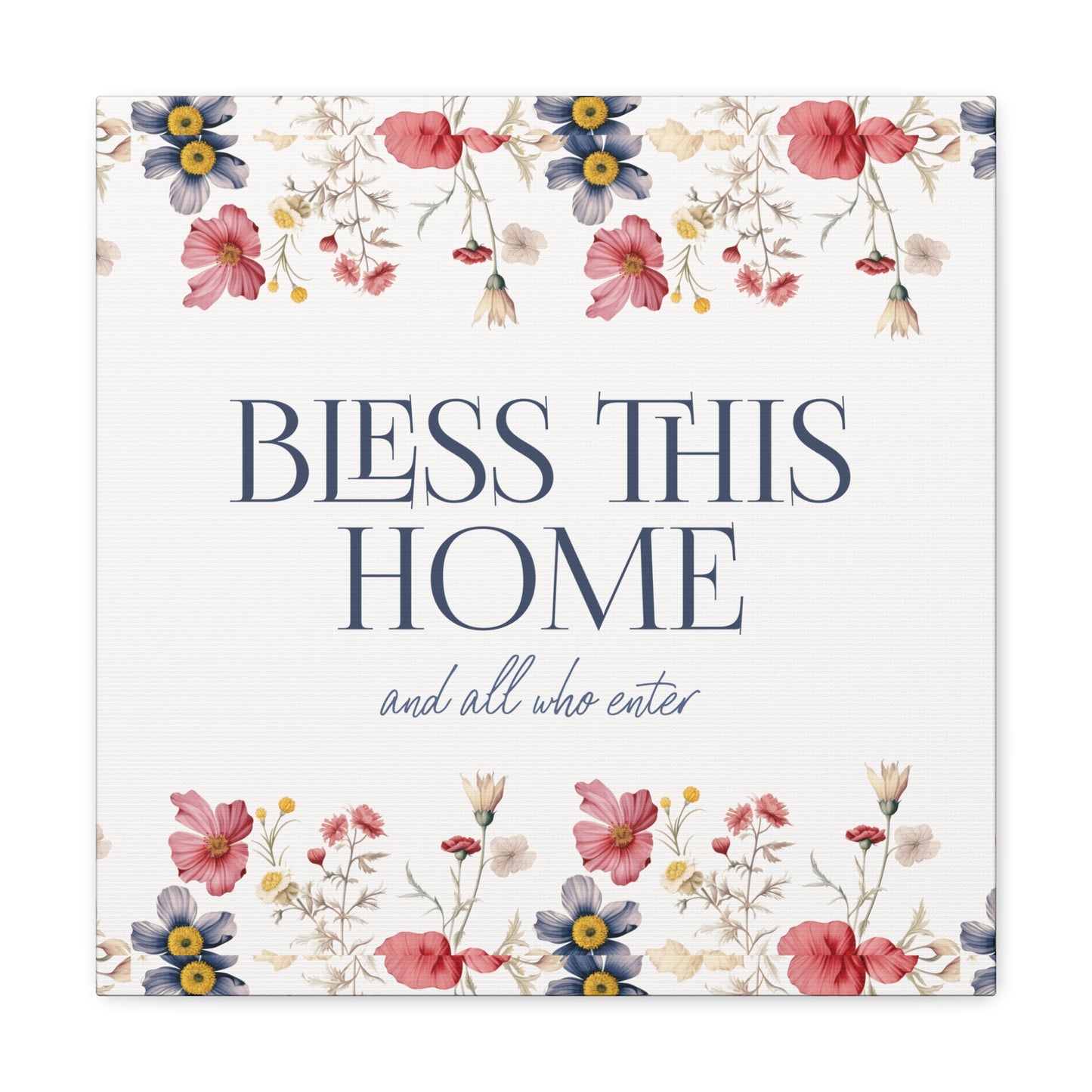 Bless This Home and All Who Enter - Home Blessing on Stretched Canvas