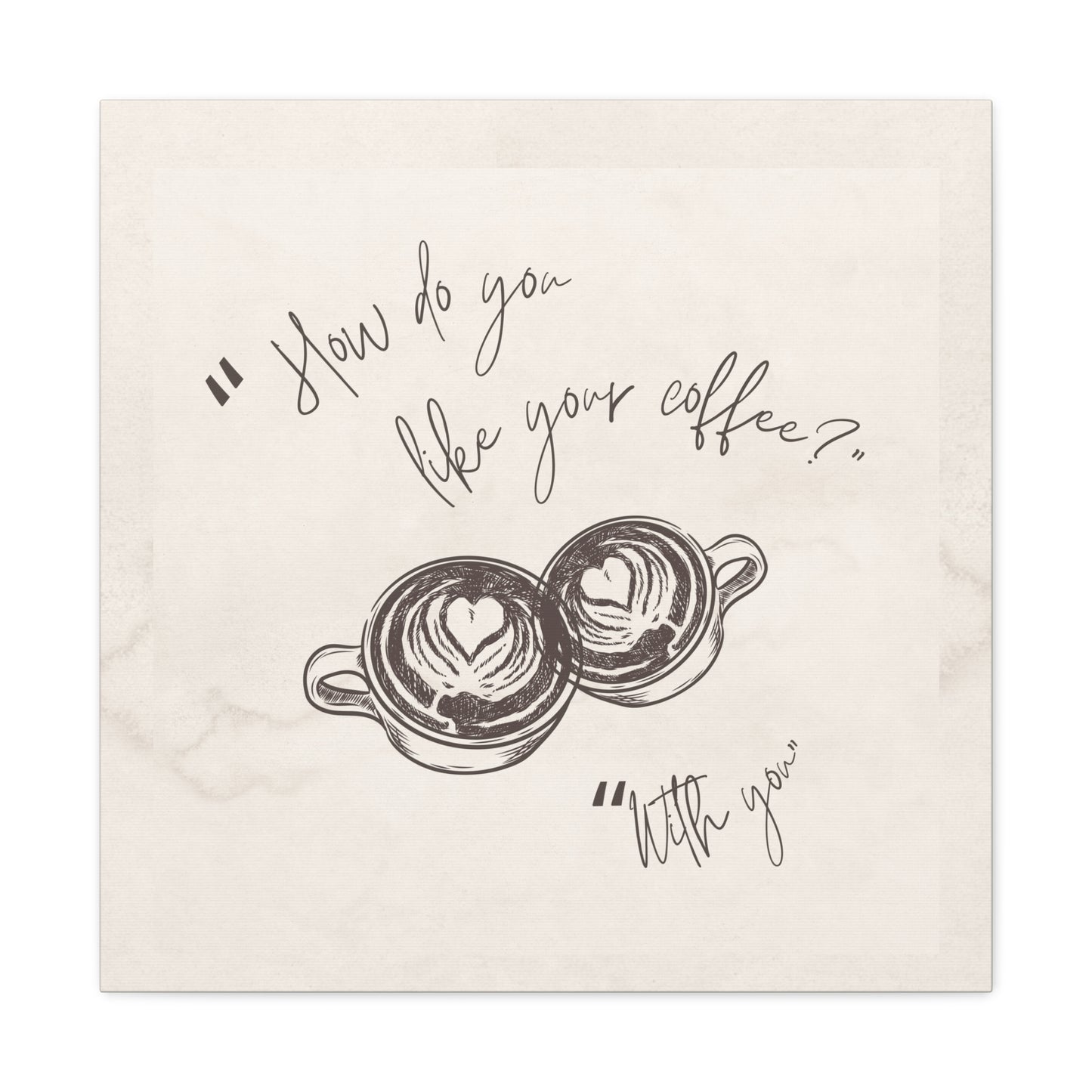 "How do you like your coffee?" Wall Art Watercolor Quote on Stretched Canvas