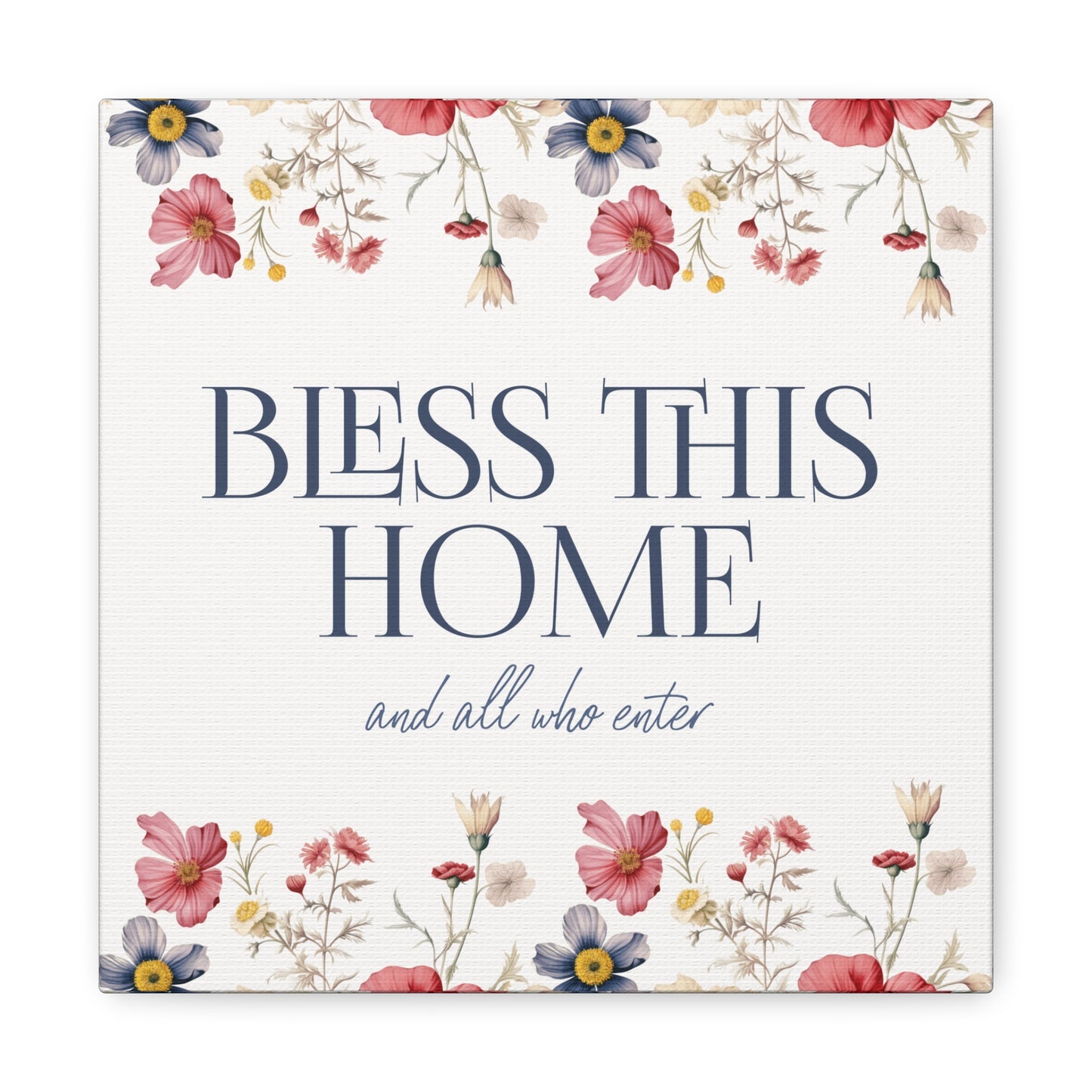 Bless This Home and All Who Enter - Home Blessing on Stretched Canvas