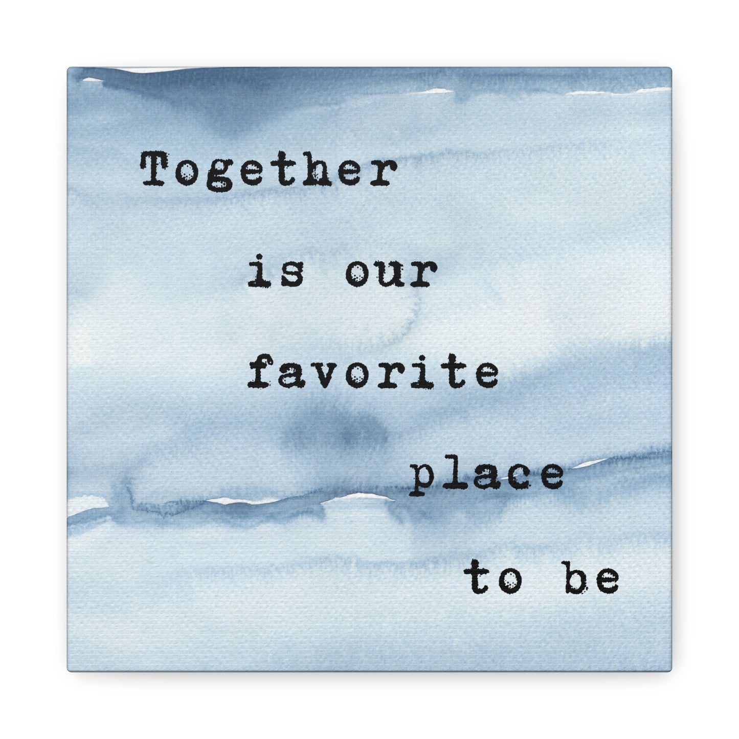 Together is our Favorite Place to Be - Wall Art Watercolor Quote Stretched Canvas
