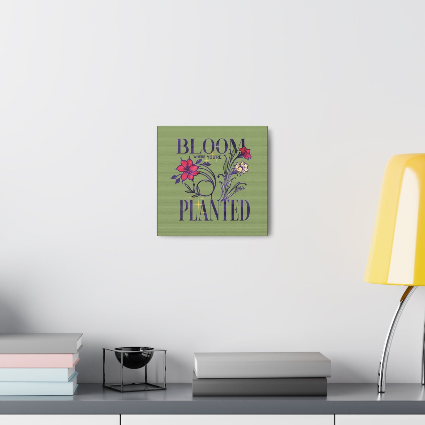 "Bloom where you're Planted" Inspirational Quote on Stretched Canvas
