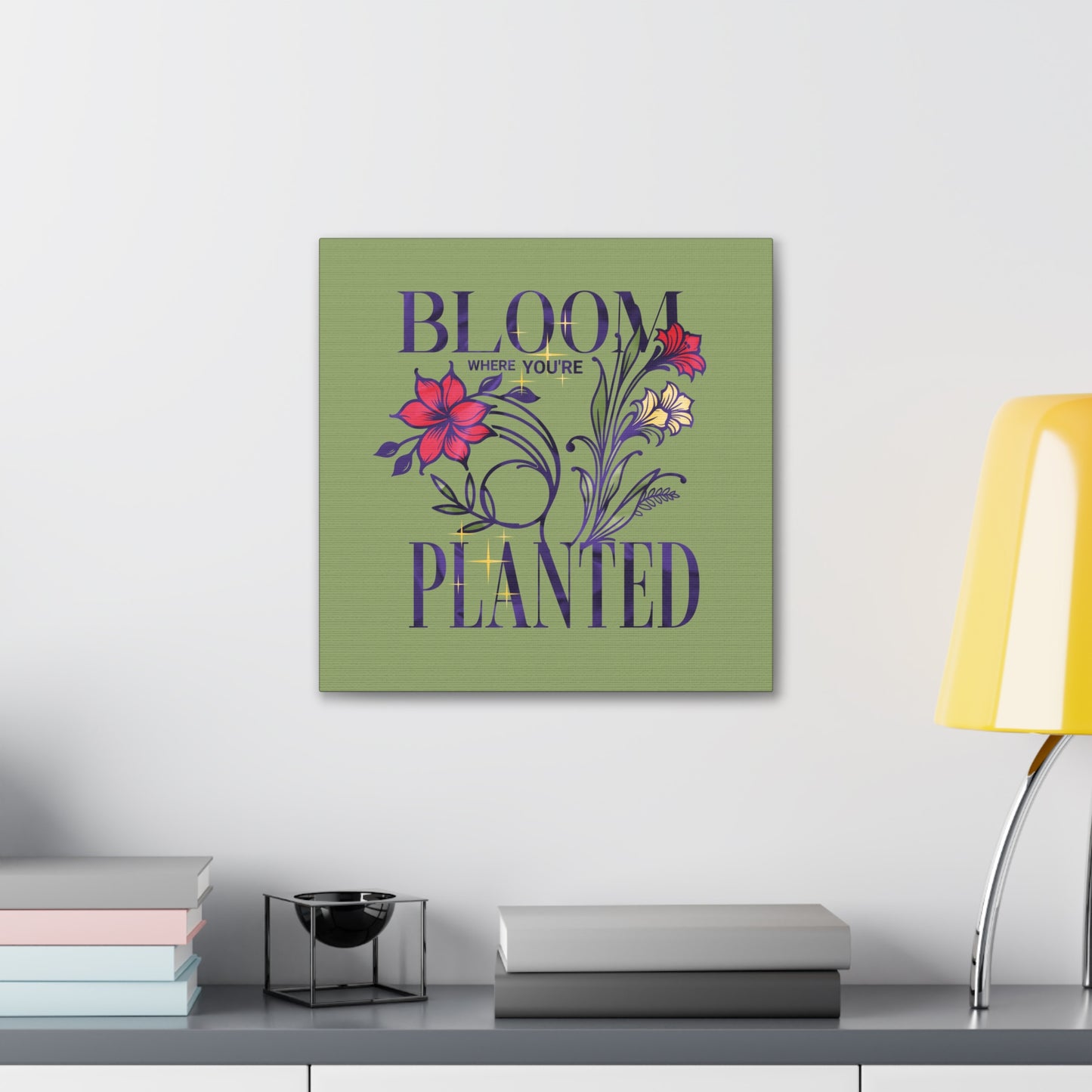 "Bloom where you're Planted" Inspirational Quote on Stretched Canvas